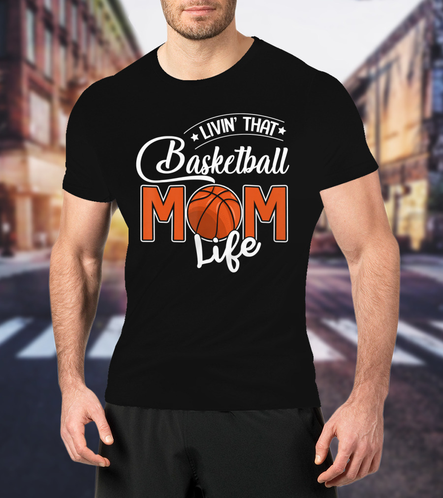 Livin' That Basketball Mom Life T-Shirt