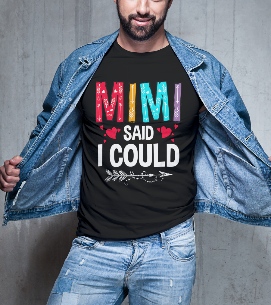 Mimi Said I Could Colorful Arrow Hearts T-Shirt