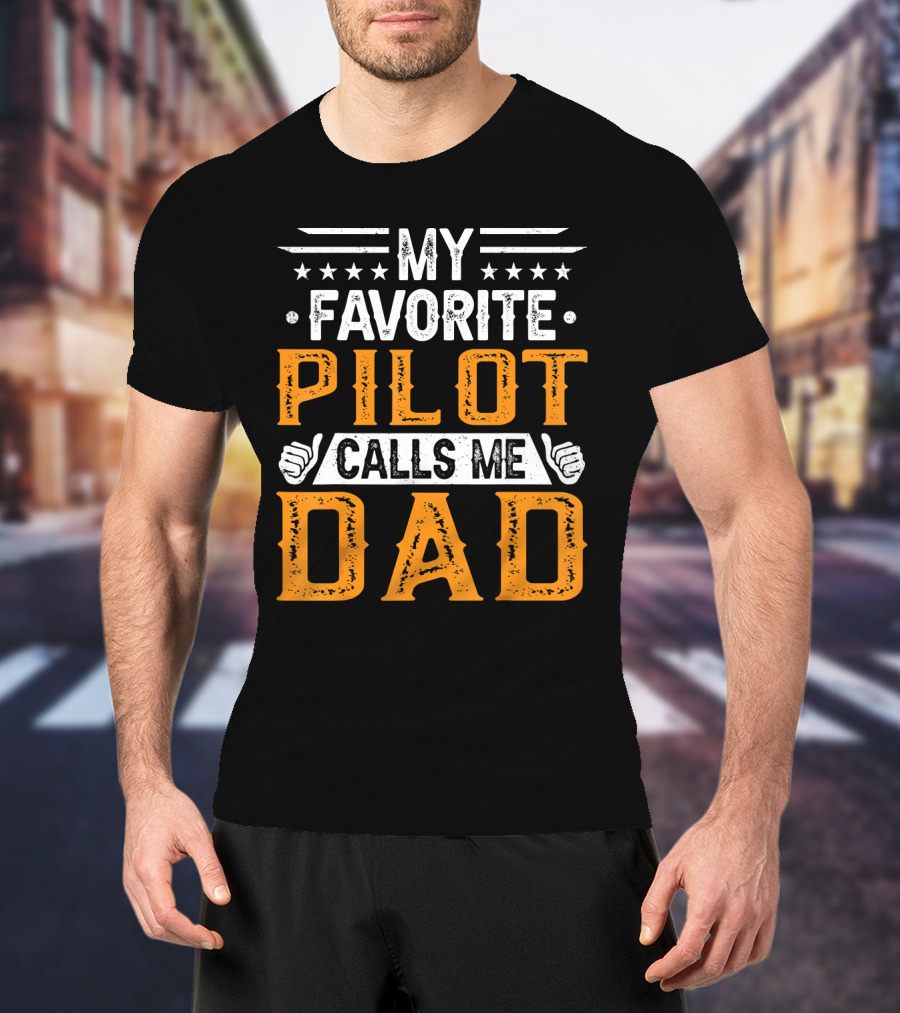 My Favorite Pilot Calls Me Dad Stars And Thumbs Up T-Shirt
