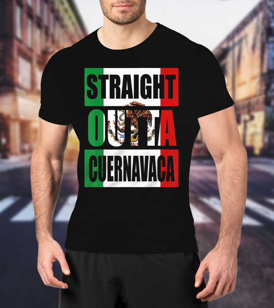 Straight Outta Cuernavaca Mexico With Mexican Flag Colors T-Shirt