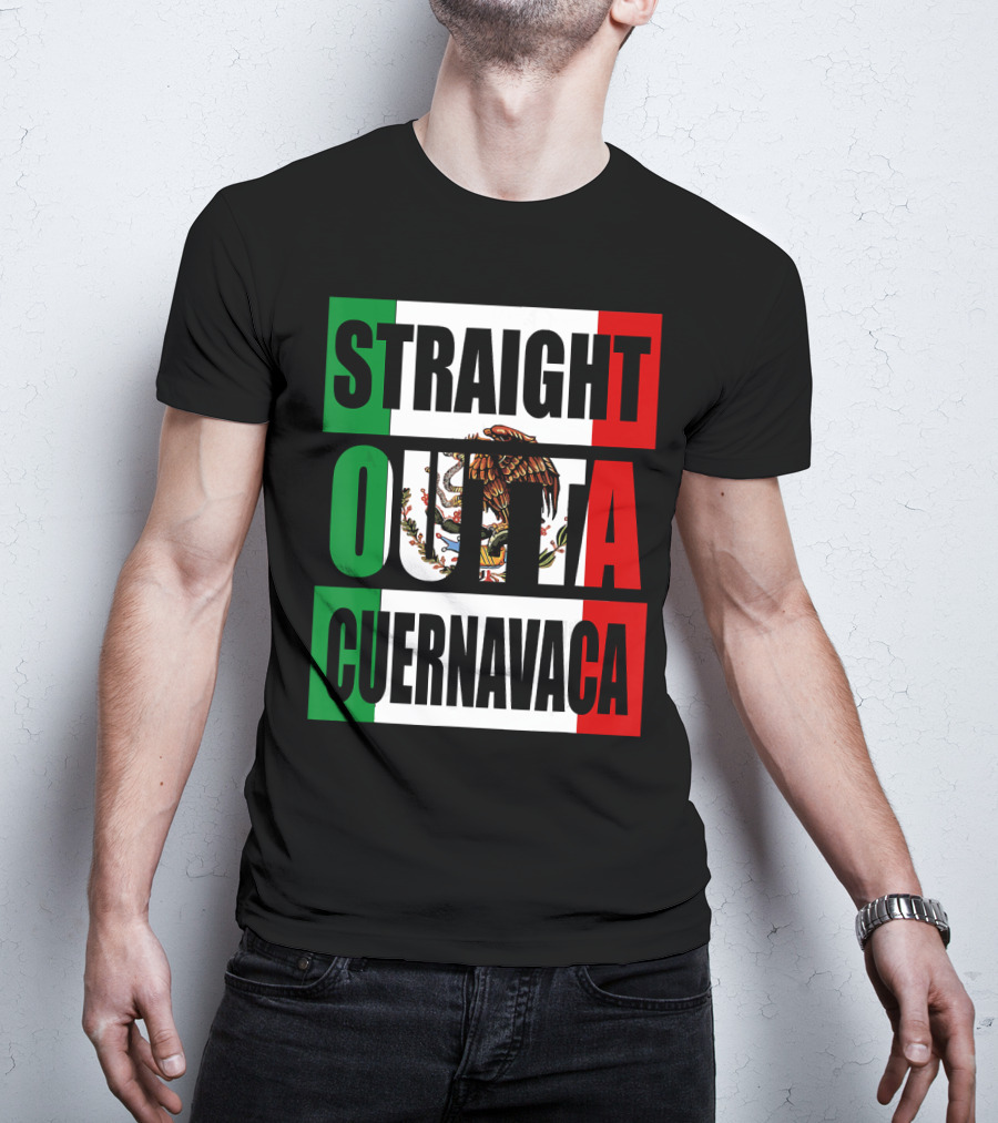 Straight Outta Cuernavaca Mexico With Mexican Flag Colors T-Shirt