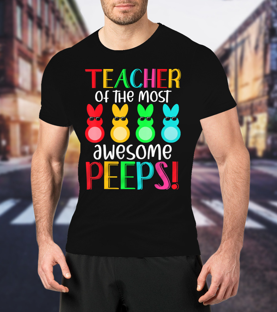 Teacher Of The Most Awesome Peeps Easter Bunny Multicolor Sunglasses T-Shirt
