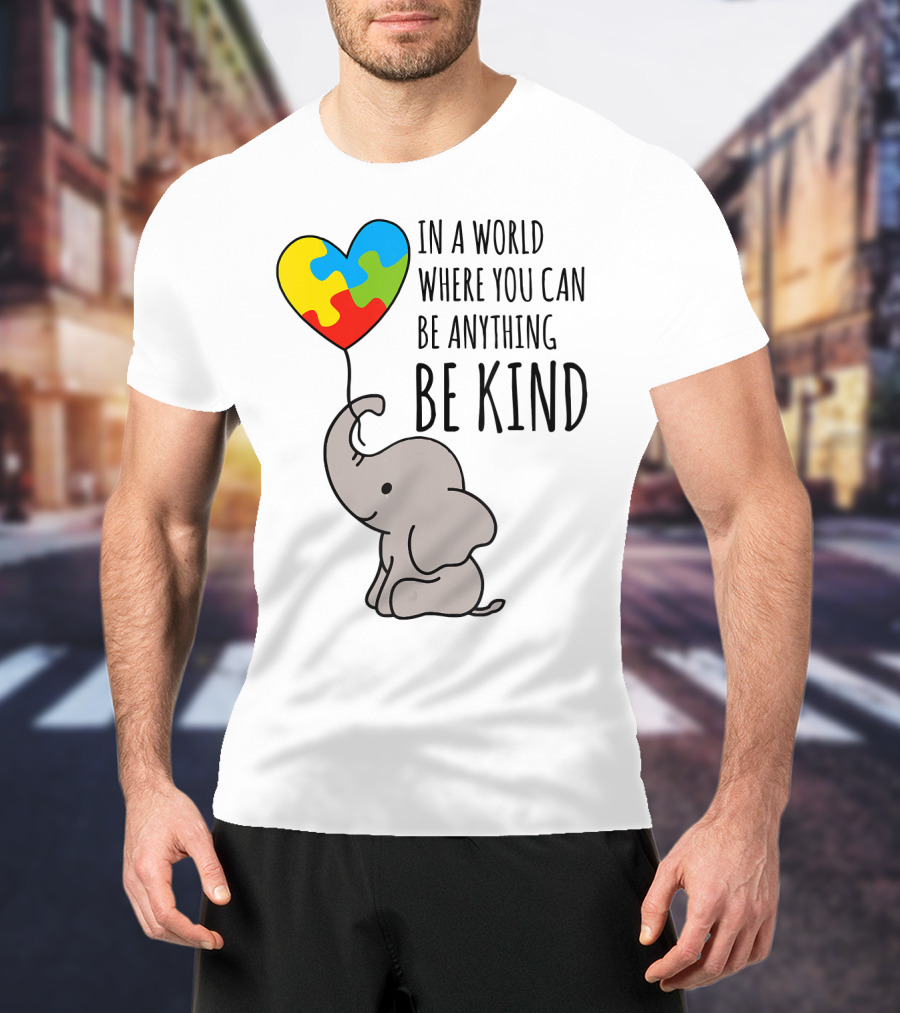 In A World Where You Can Be Anything Be Kind Elephant With Heart Puzzle Balloon T-Shirt