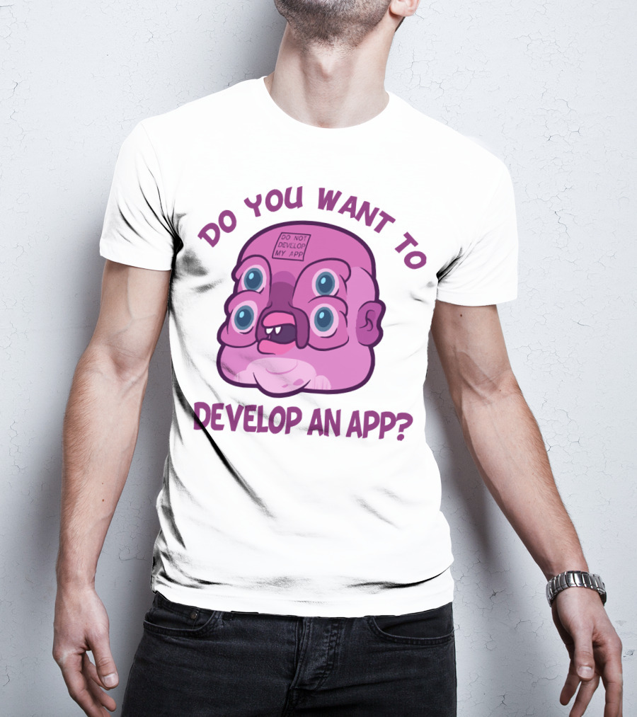 Do You Want To Develop An App GLOOTIE Do Not Develop My App T-Shirt