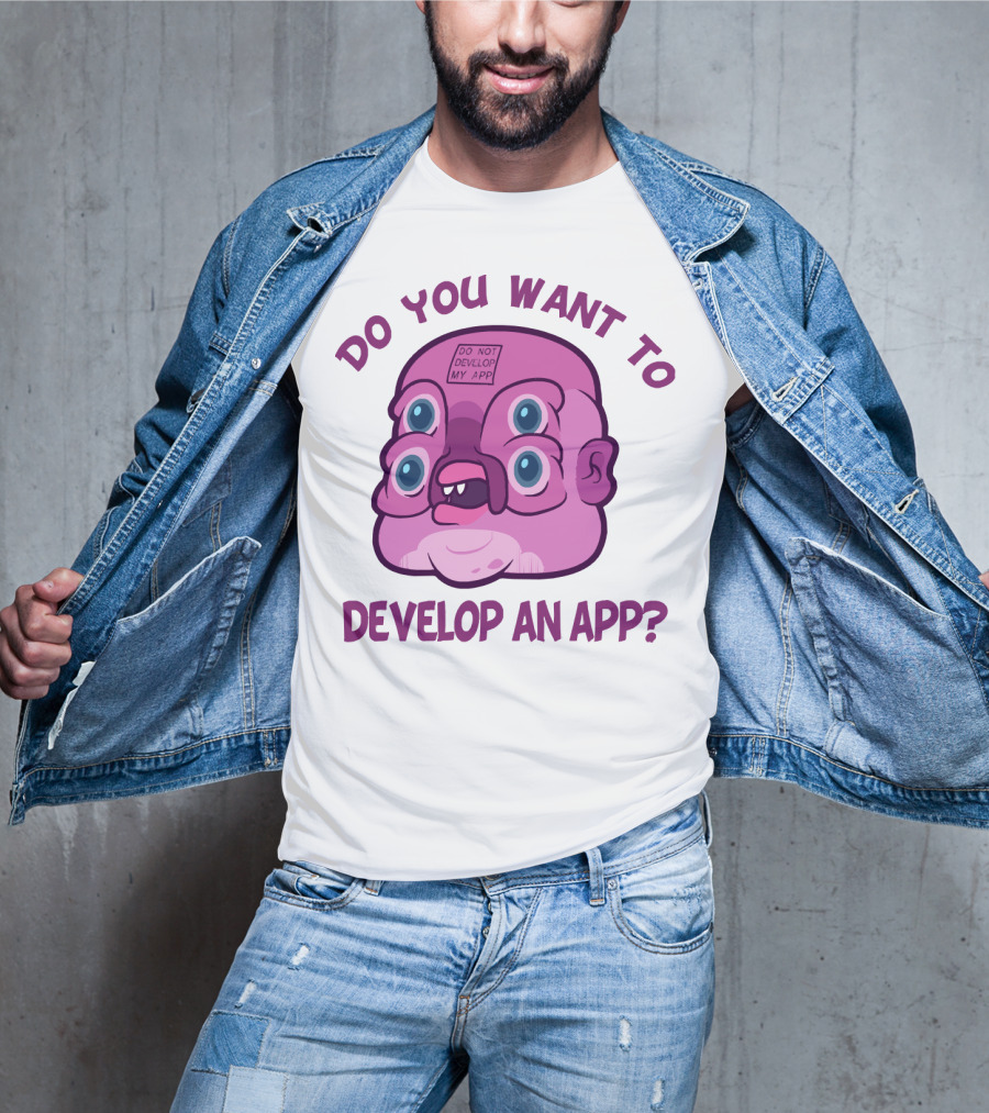 Do You Want To Develop An App GLOOTIE Do Not Develop My App T-Shirt