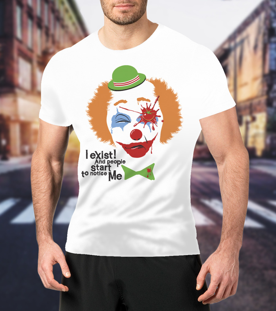 I Exist And People Start To Notice Me Clown Face With Splattered Tomato Green Hat T-Shirt
