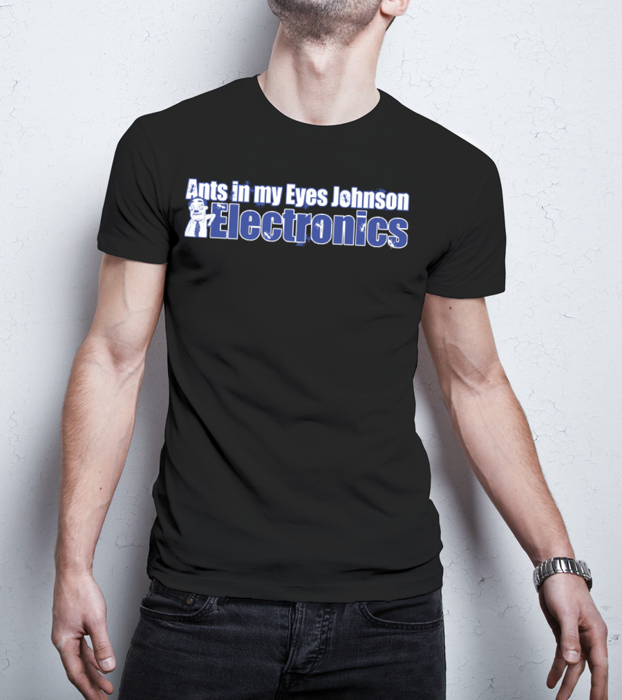 Ants In My Eyes Johnson Electronics Ants Character T-Shirt