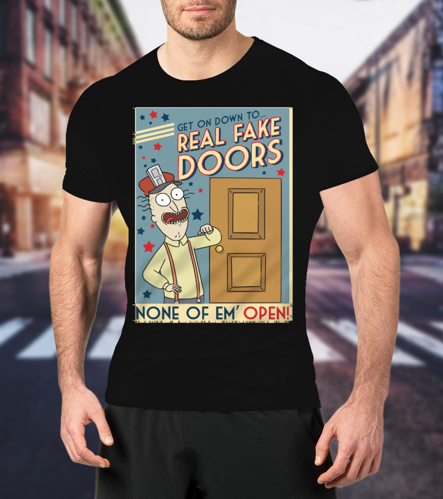 Get On Down To Real Fake Doors None Of Em' Open Rick And Morty Interdimensional Cable Advertisement T-Shirt