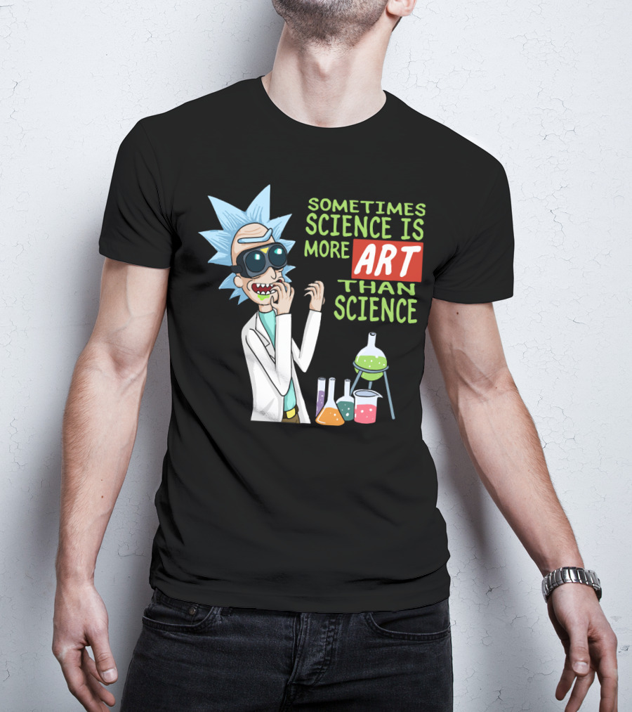 Rick And Morty Sometimes Science Is More Art Than Science Chemistry Lab T-Shirt