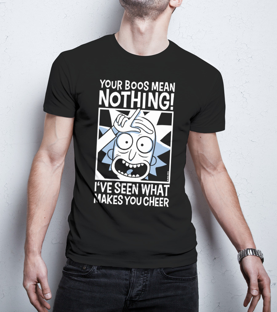 Your Boos Mean Nothing I've Seen What Makes You Cheer T-Shirt