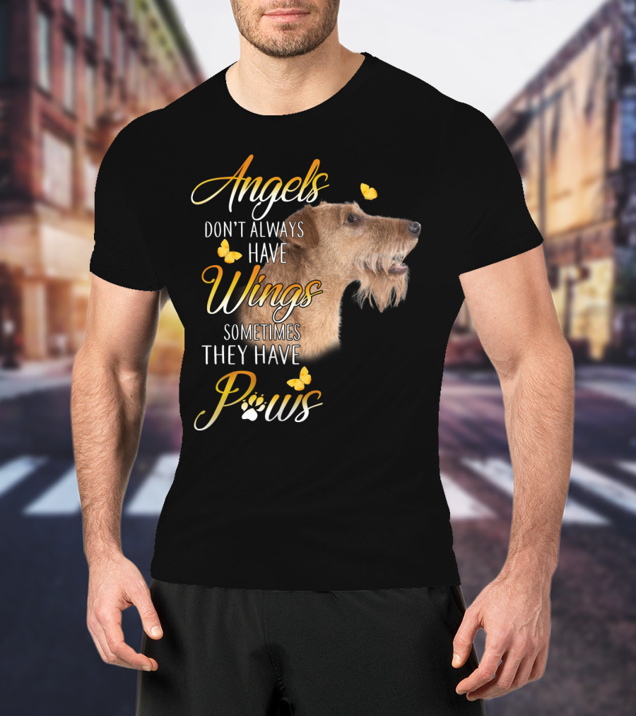 Angels Don't Always Have Wings Sometimes They Have Paws Airedale Terrier T-Shirt