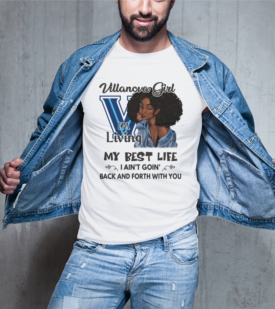 Villanova Girl I'm Living My Best Life I Ain't Goin' Back And Forth With You T-Shirt