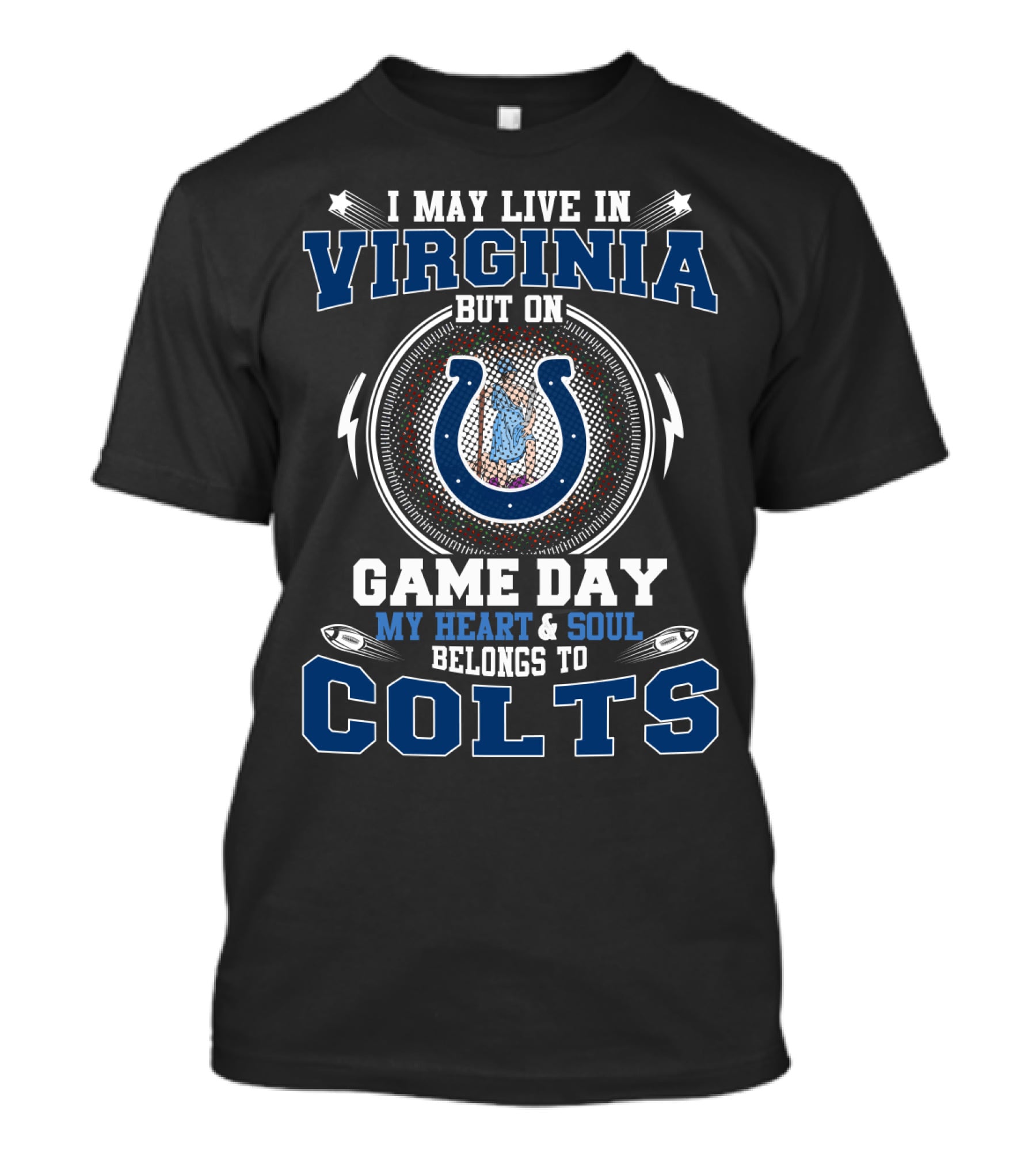 I May Live In Virginia But On Game Day My Heart & Soul Belongs To Colts T-Shirt