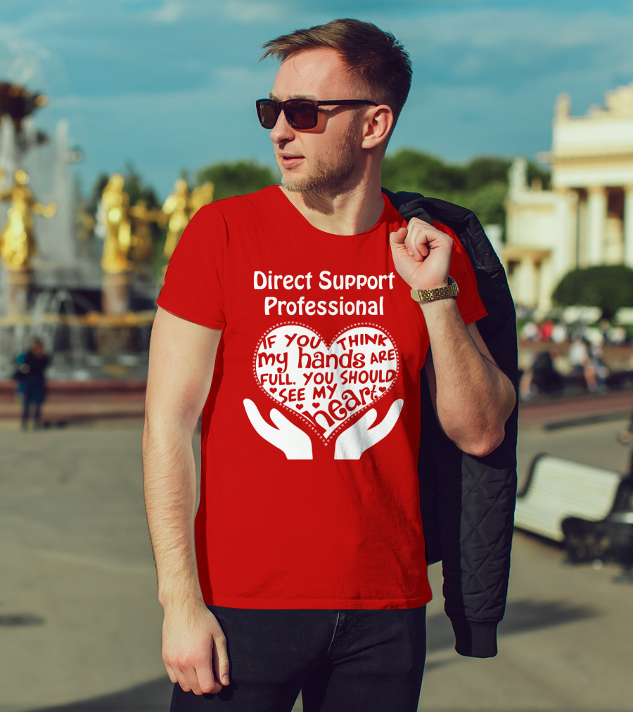 Direct Support Professional Heart And Hands Full Of Love And Dedication T-Shirt