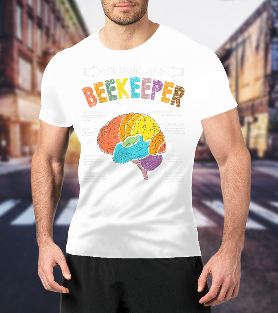 The Brain Anatomy Of A Beekeeper With Humor For Apiarist Enthusiasts T-Shirt