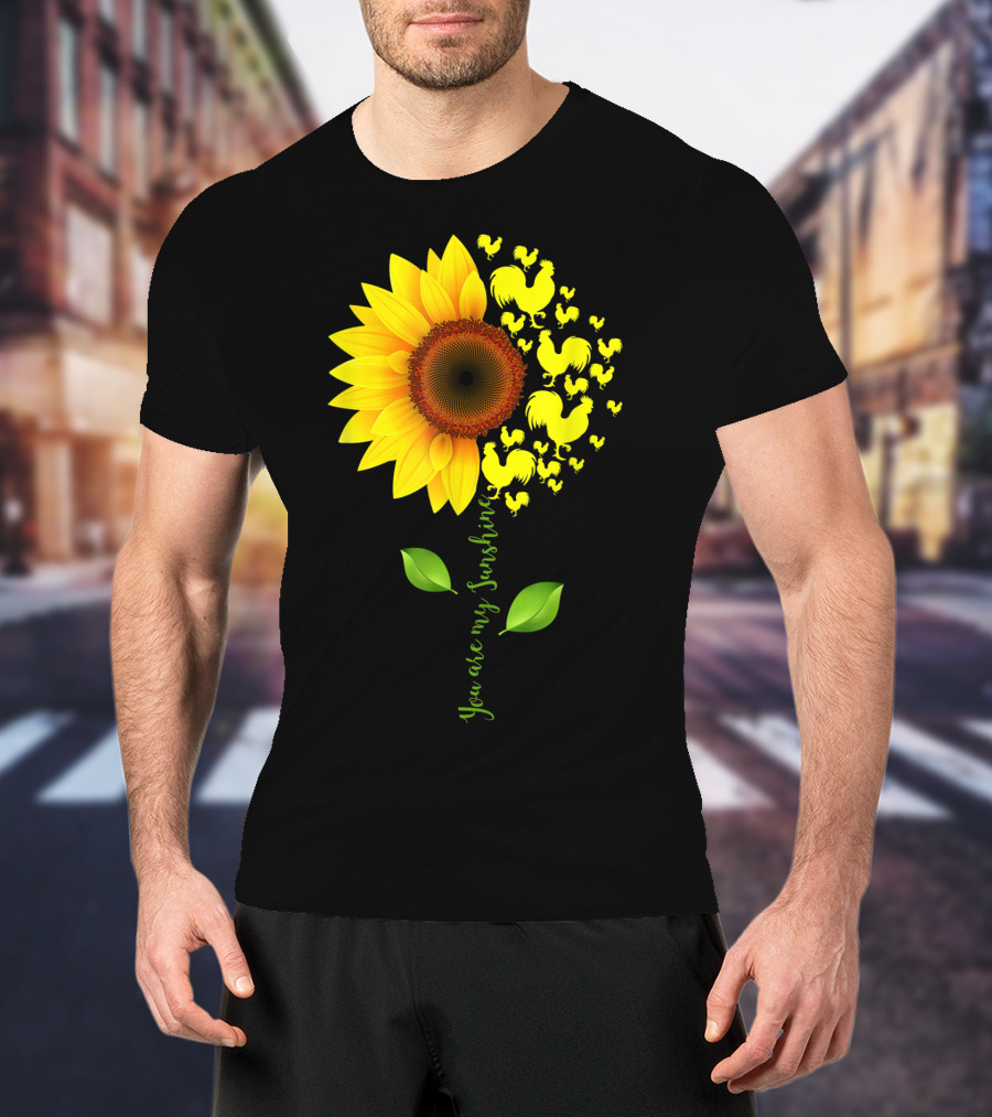 You Are My Sunshine Sunflower Rooster Chickens Farmer T-Shirt