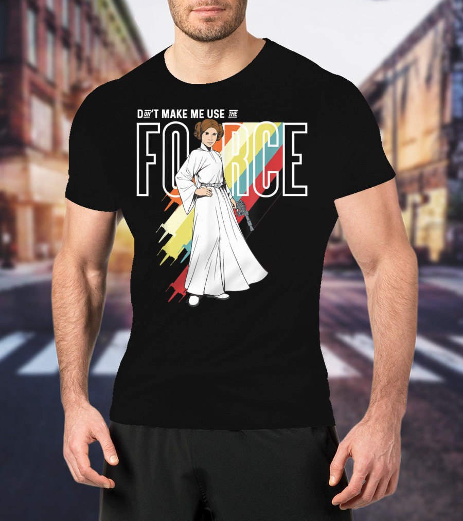 Don't Make Me Use The Force Princess Leia T-Shirt