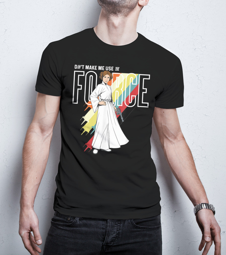 Don't Make Me Use The Force Princess Leia T-Shirt
