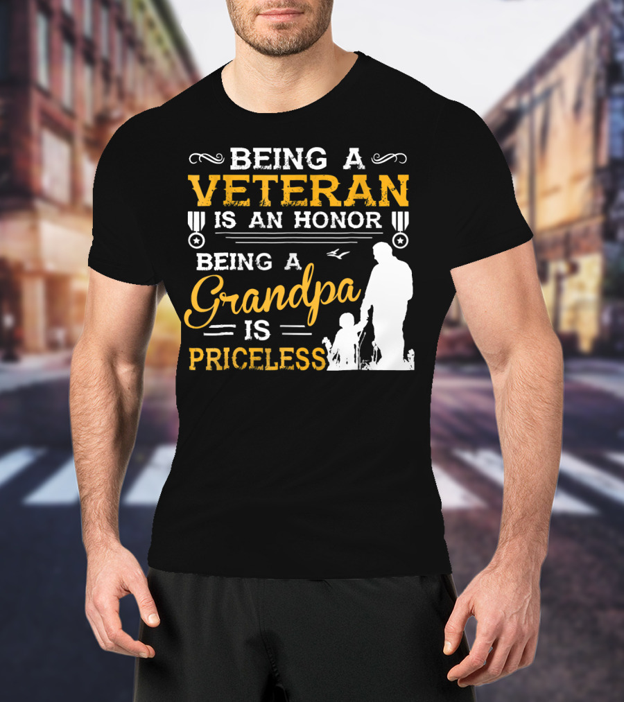 Being A Veteran Is An Honor Being A Grandpa Is Priceless T-Shirt