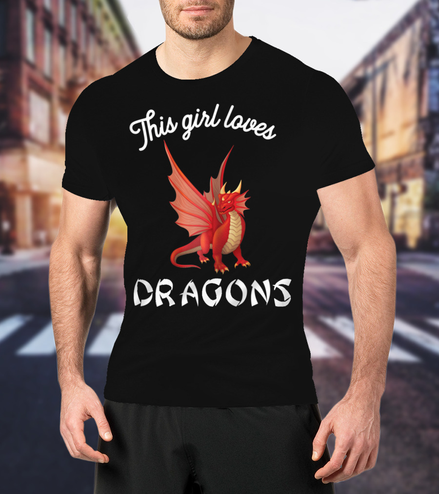 This Girl Loves Dragons Red Dragon Clothing Fun T-Shirt