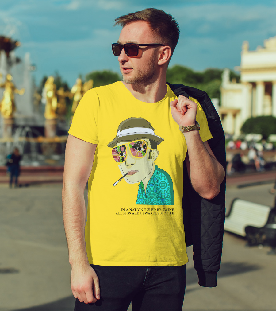 In A Nation Ruled By Swine All Pigs Are Upwardly Mobile Hunter S. Thompson T-Shirt