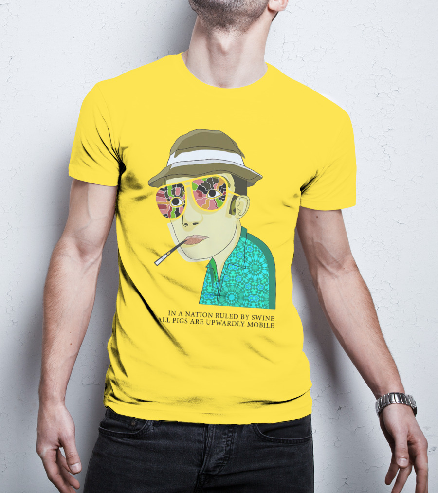 In A Nation Ruled By Swine All Pigs Are Upwardly Mobile Hunter S. Thompson T-Shirt