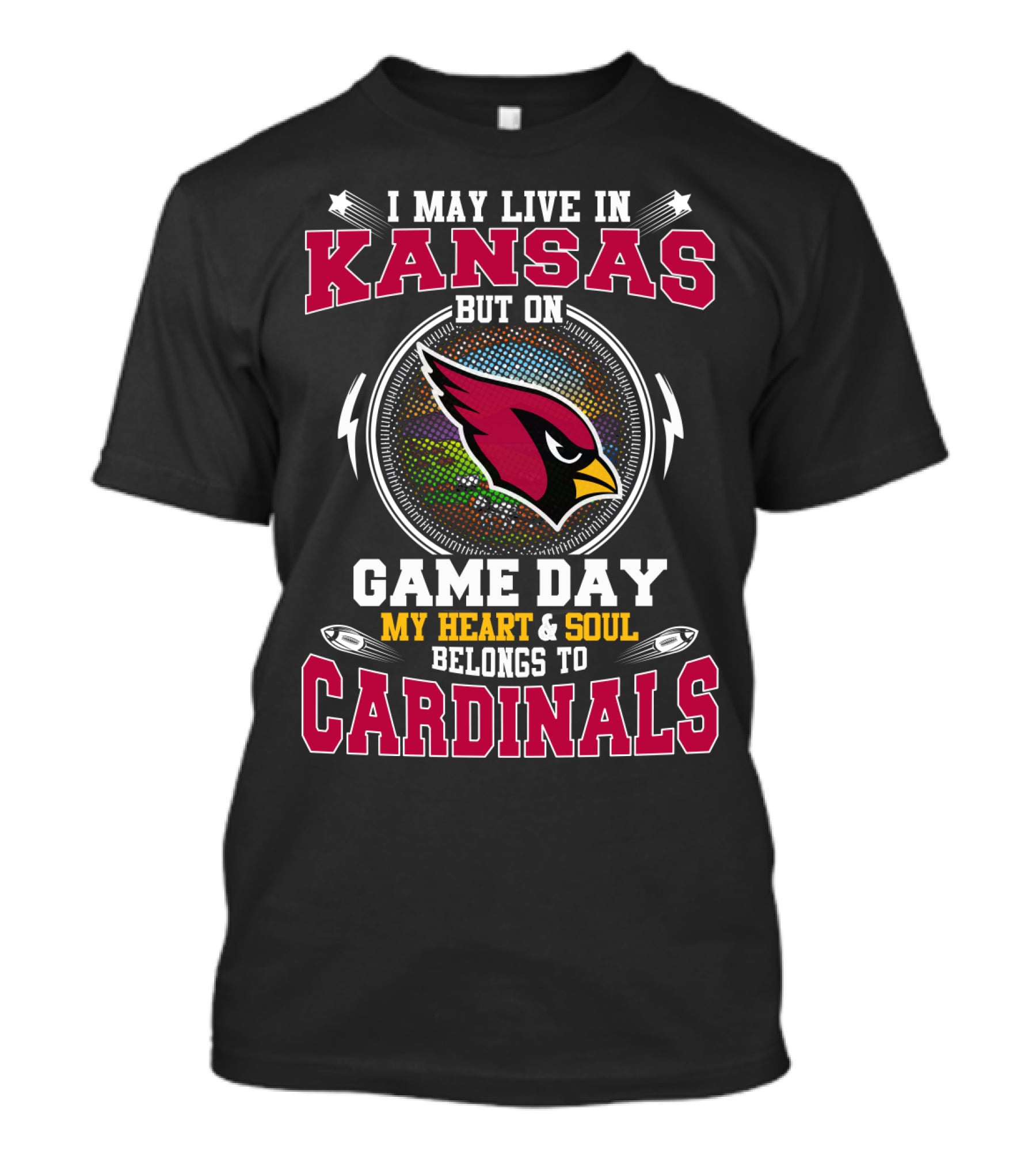 I May Live IN Kansas But On Game Day My Heart And Soul Belongs To Cardinals T-Shirt