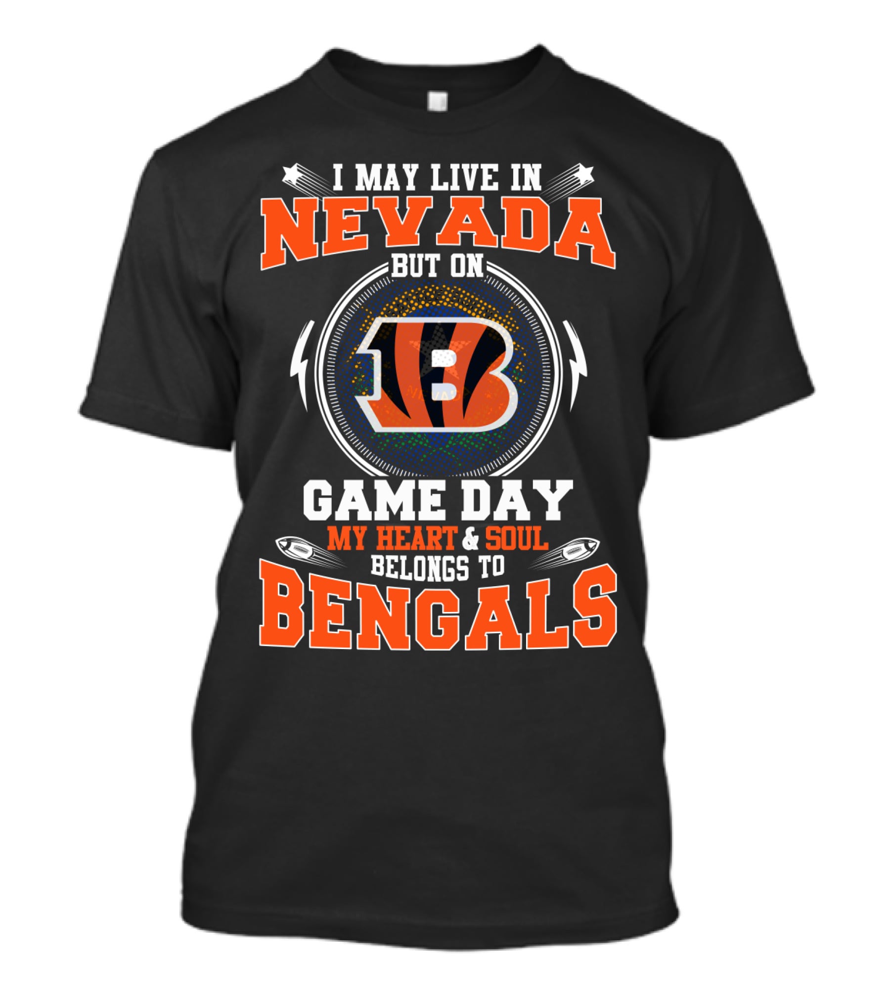 I May Live In Nevada But On Game Day My Heart And Soul Belongs To Bengals T-Shirt