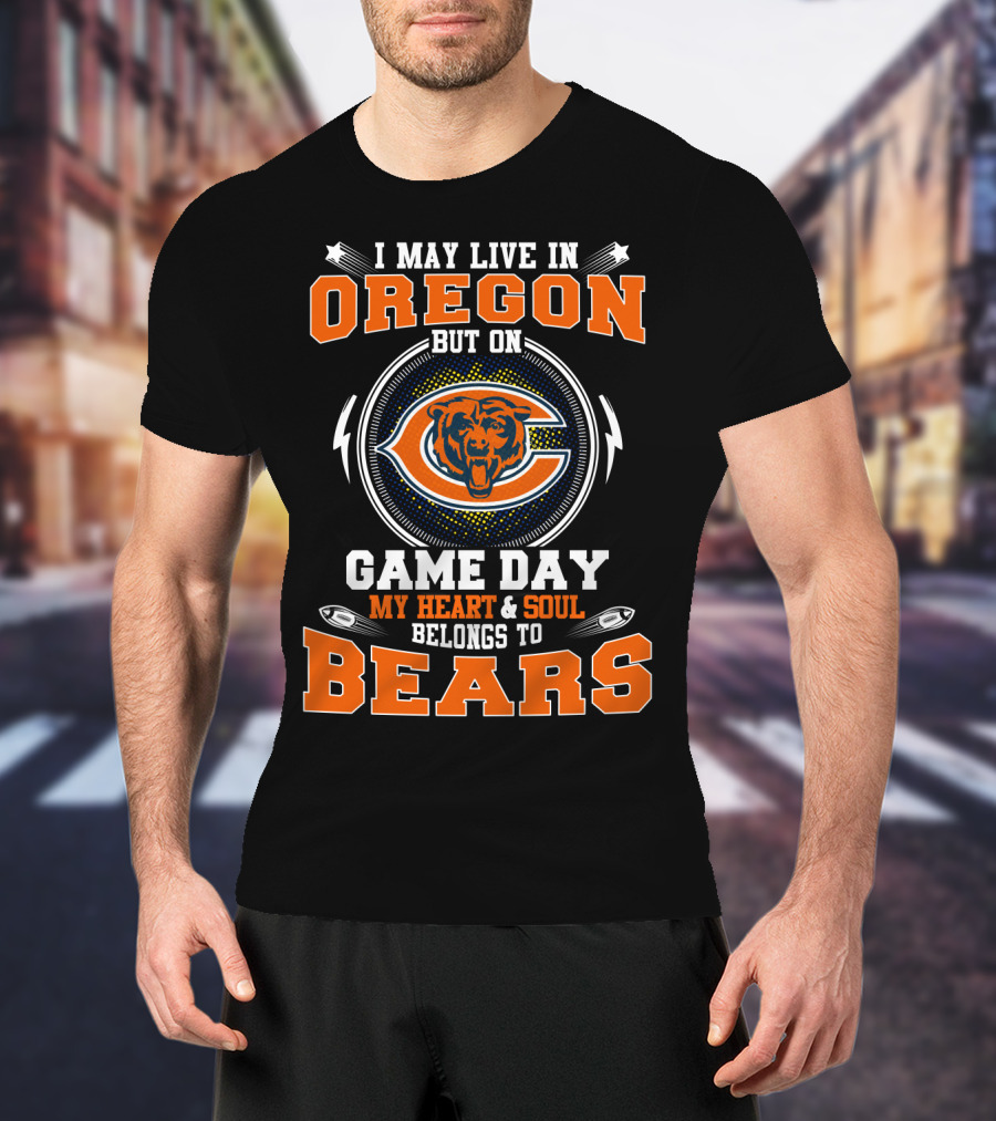 Oregon Resident With Heart And Soul For Bears On Game Day T-Shirt
