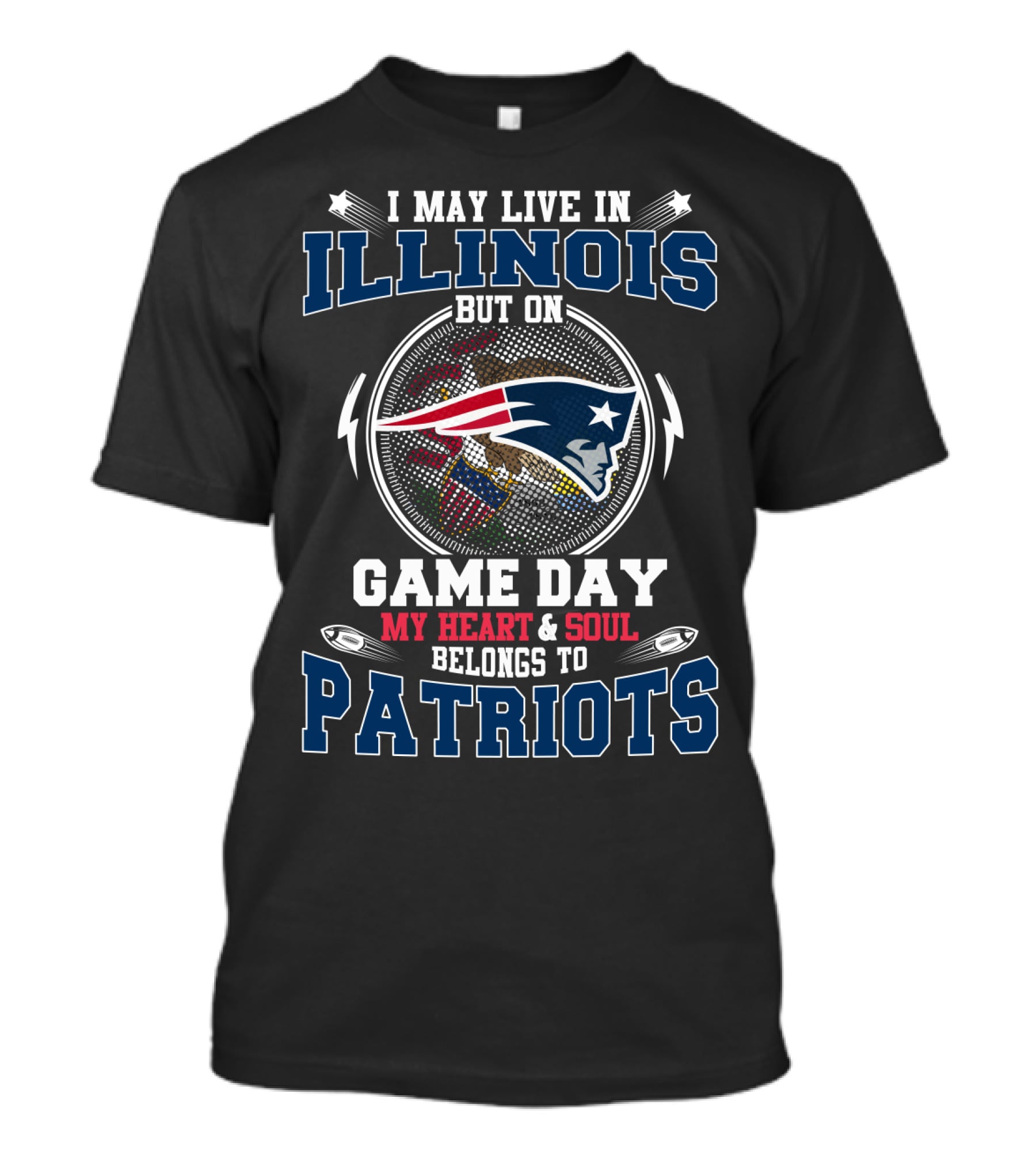 I May Live IN Illinois But On Game Day My Heart And Soul Belongs To Patriots T-Shirt