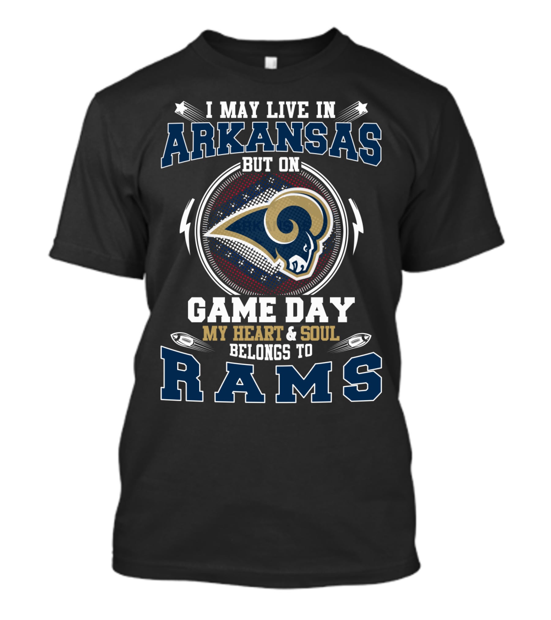 I May Live In Arkansas But On Game Day My Heart And Soul Belongs To Rams T-Shirt