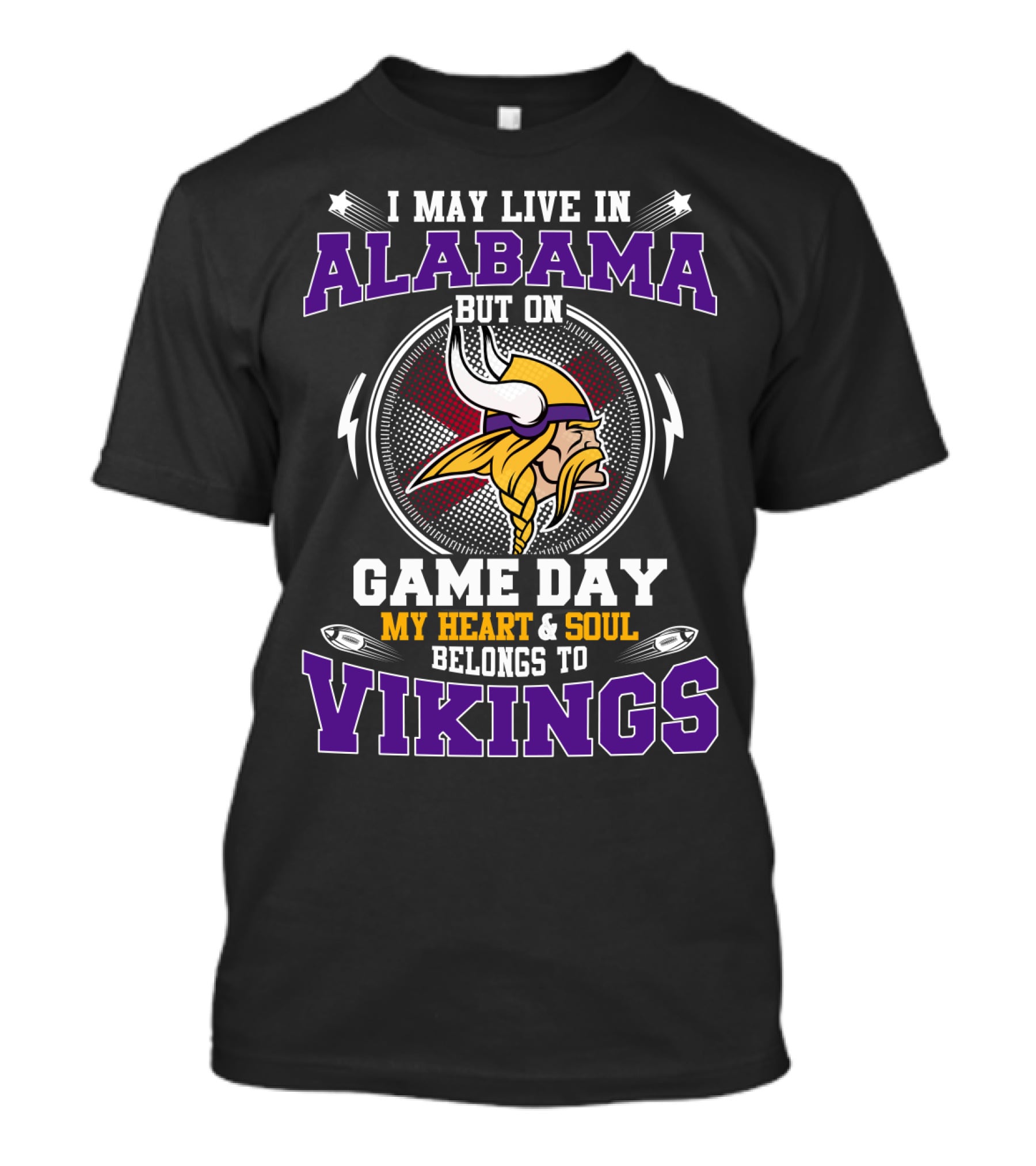 I May Live IN Alabama But On Game Day My Heart And Soul Belongs To Vikings T-Shirt