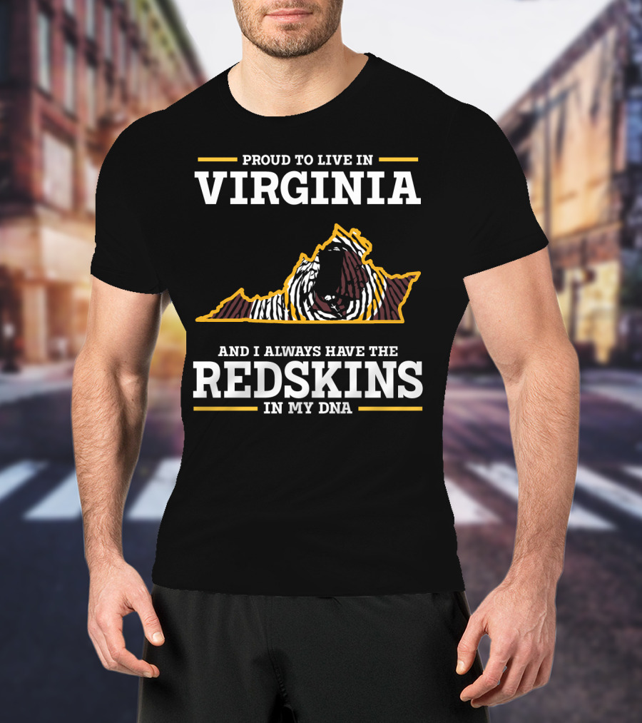 Proud To Live In Virginia Redskins In My Dna T-Shirt