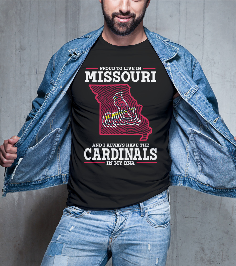 Proud To Live In Missouri And I Always Have The Cardinals In My DNA T-Shirt