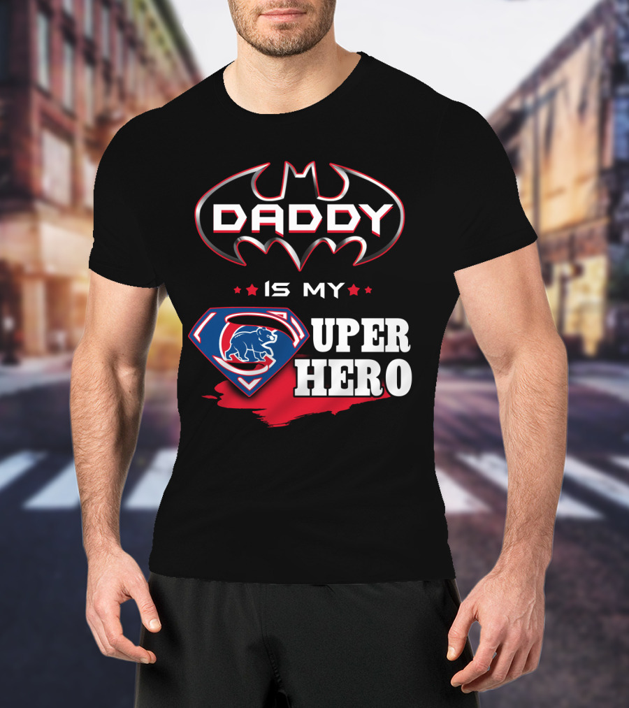 Daddy Is My Cubs Super Hero T-Shirt