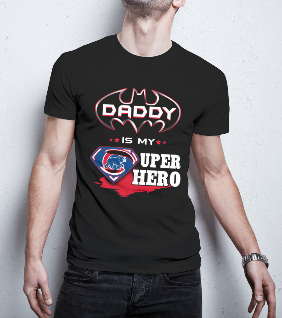 Daddy Is My Cubs Super Hero T-Shirt