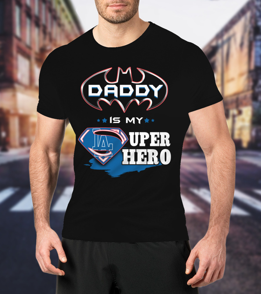 Daddy Is My LA Super Hero T-Shirt