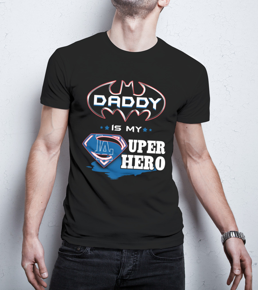 Daddy Is My LA Super Hero T-Shirt