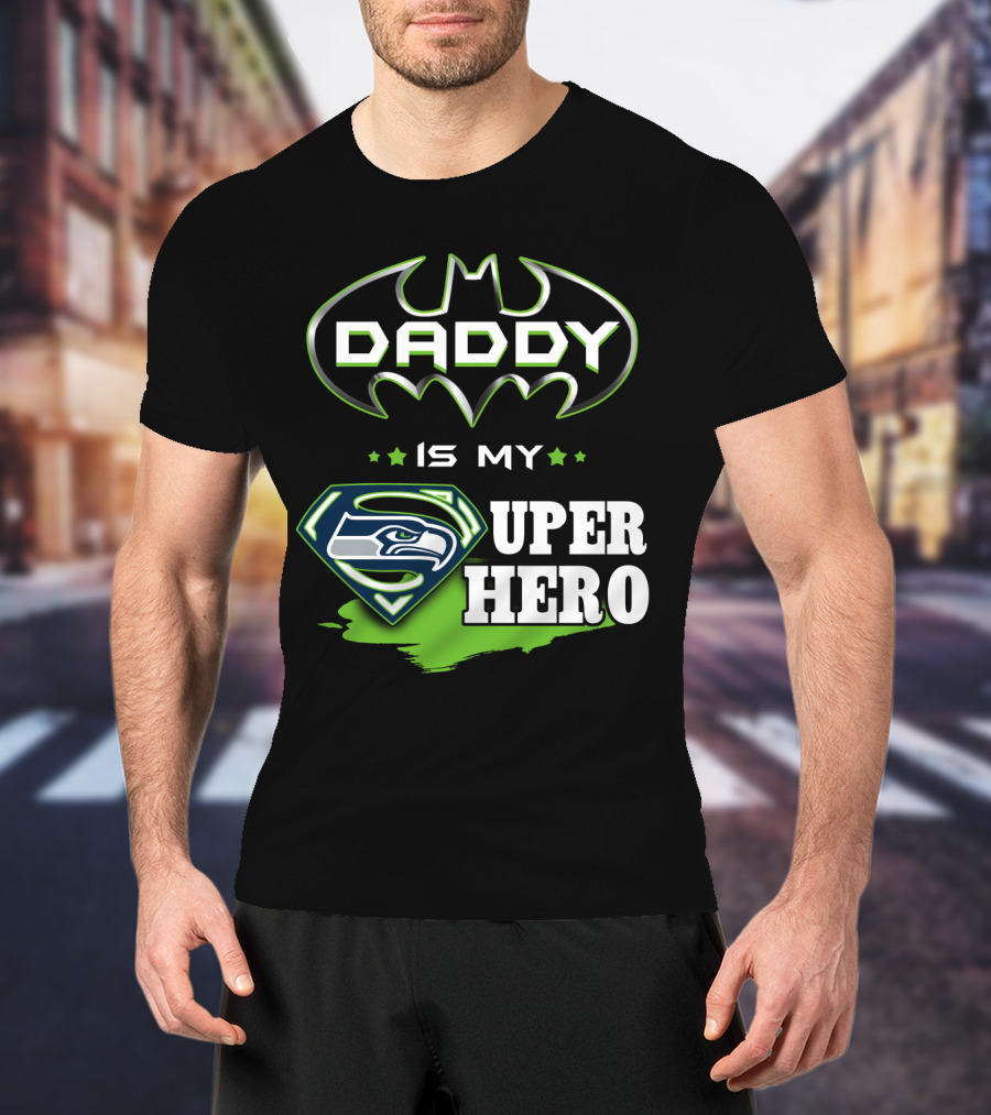 Daddy Is My Seahawks Super Hero T-Shirt