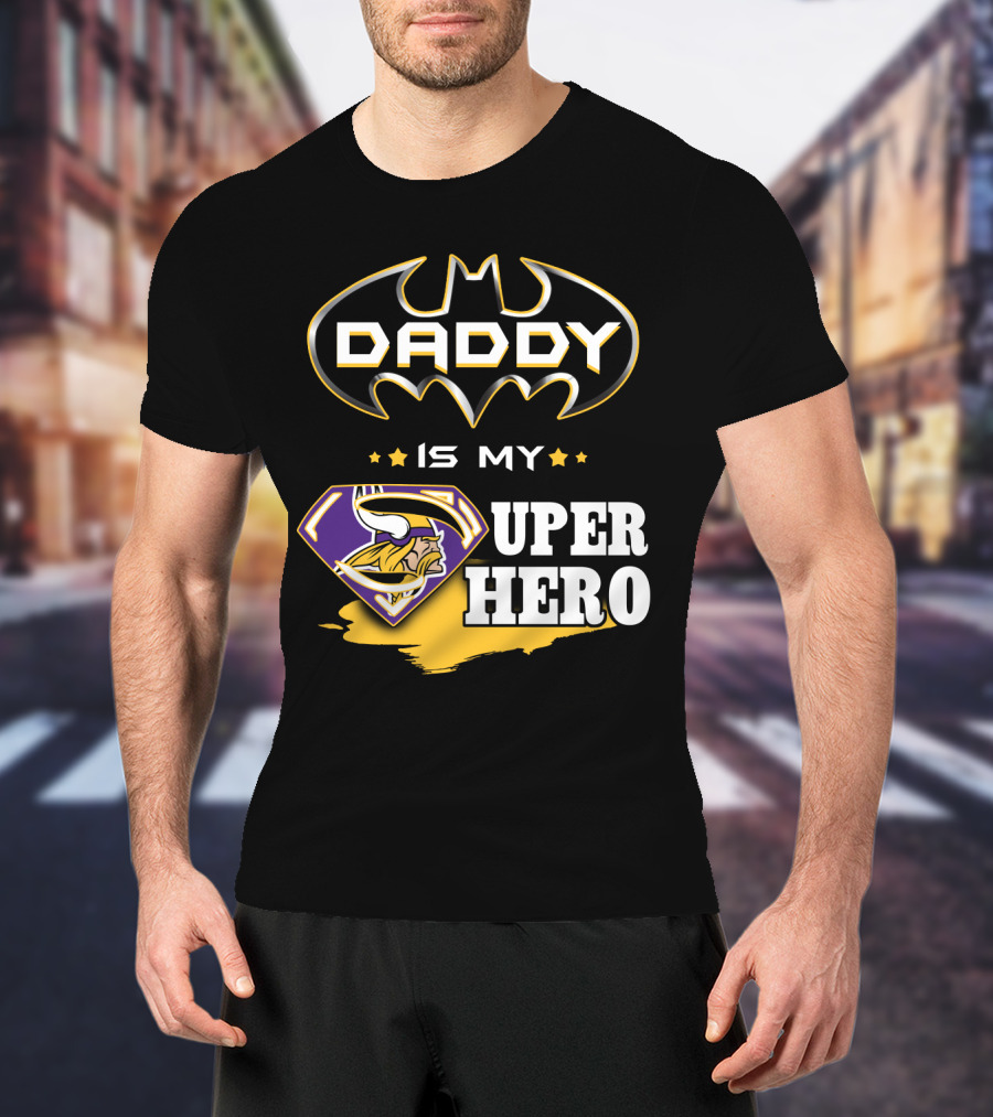 Daddy Is My Super Hero Vikings Batman Superman T-Shirt