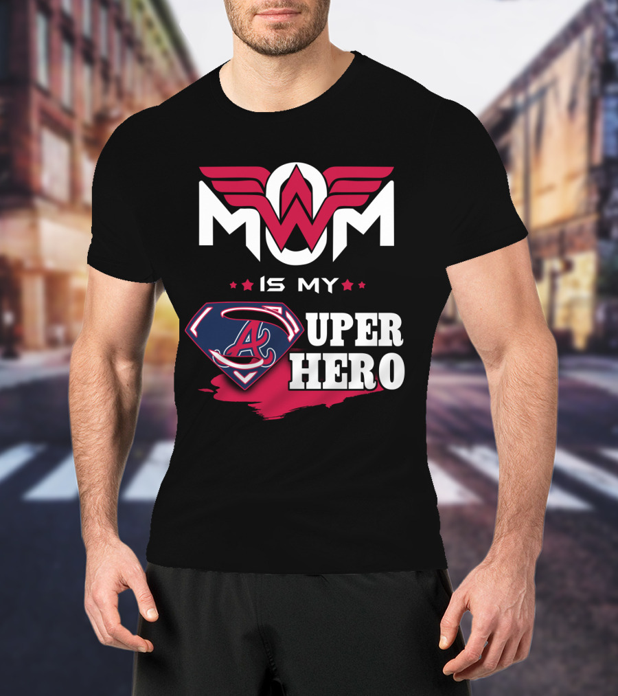 Mom Is My Super Hero With Braves Symbolic T-Shirt