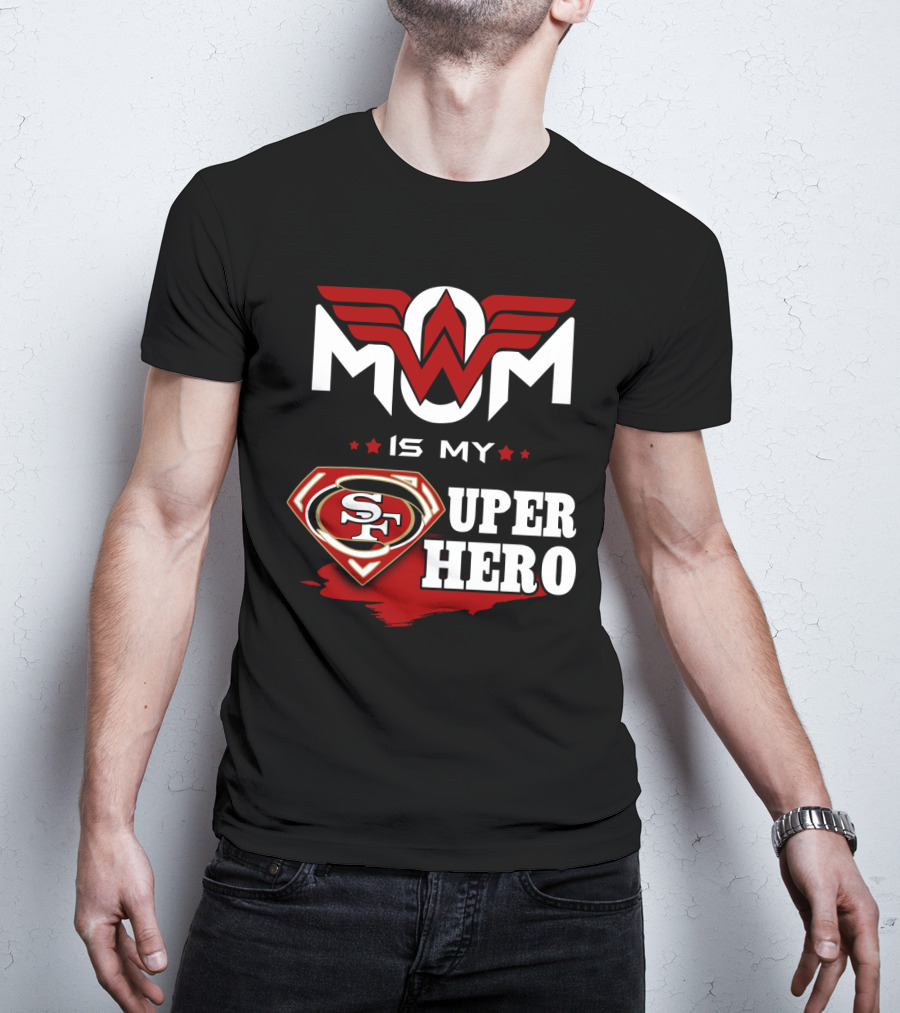 Mom Is My 49ers Super Hero T-Shirt