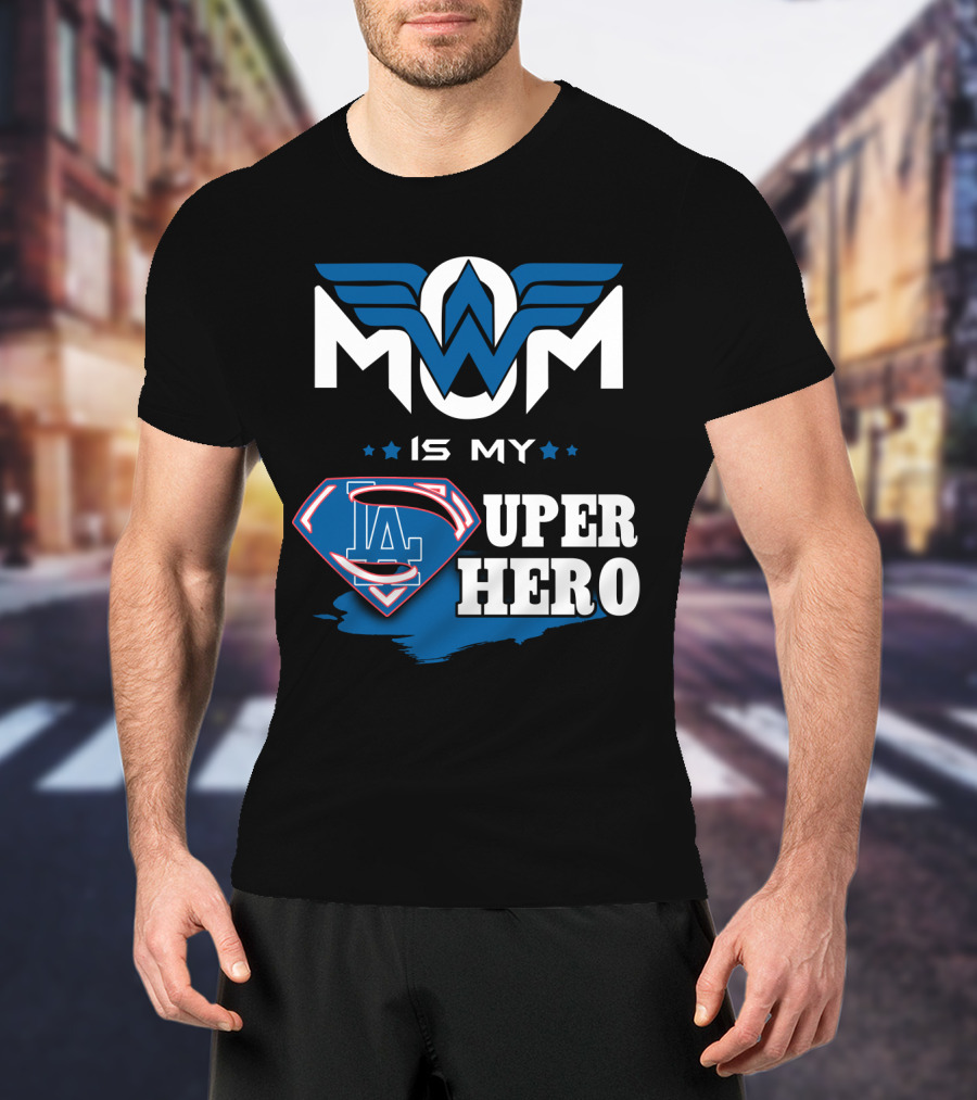 Mom Is My LA Dodgers Super Hero T-Shirt
