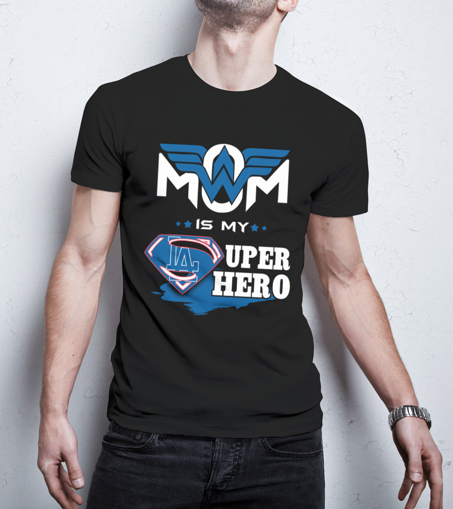 Mom Is My LA Dodgers Super Hero T-Shirt