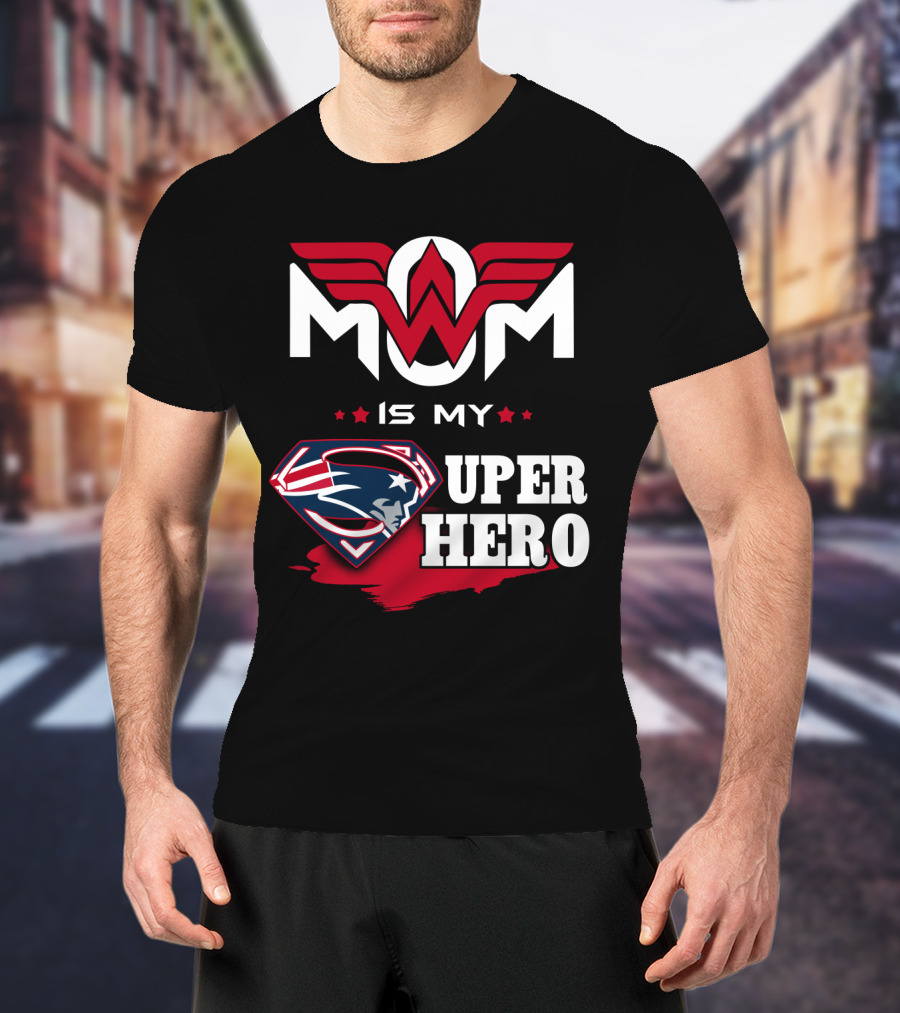 Mom Is My Patriots Super Hero T-Shirt