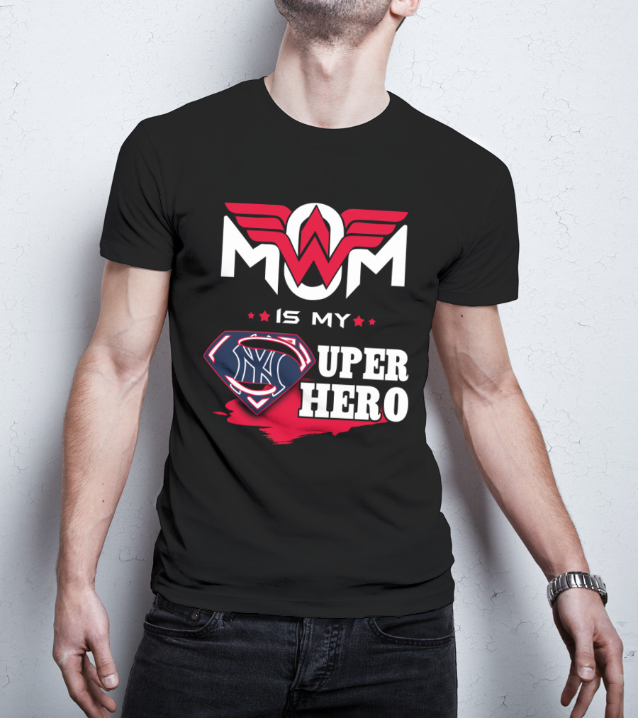 Mom Is My Yankees Super Hero T-Shirt