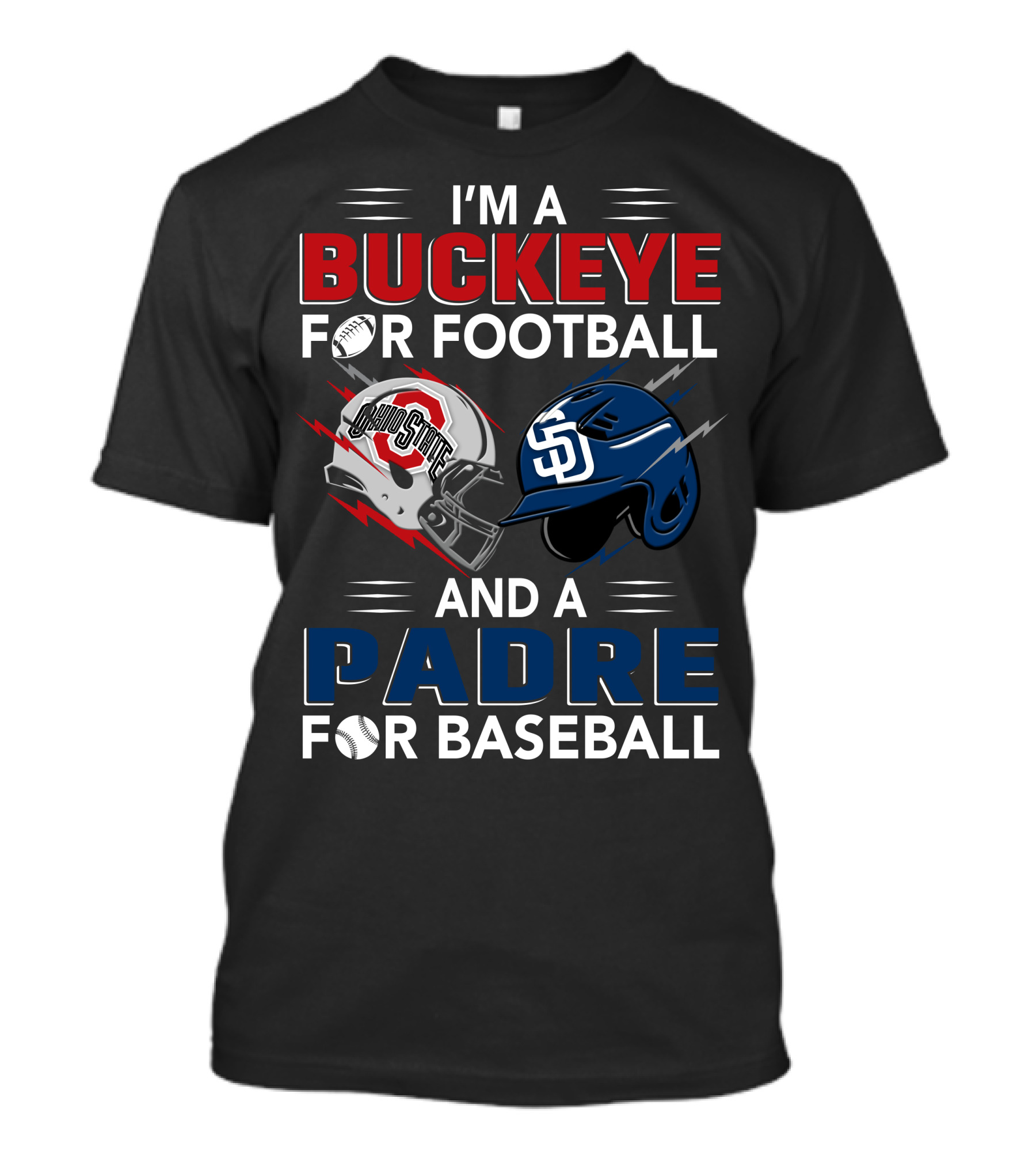 I'm A Buckeye For Football And A Padre For Baseball T-Shirt