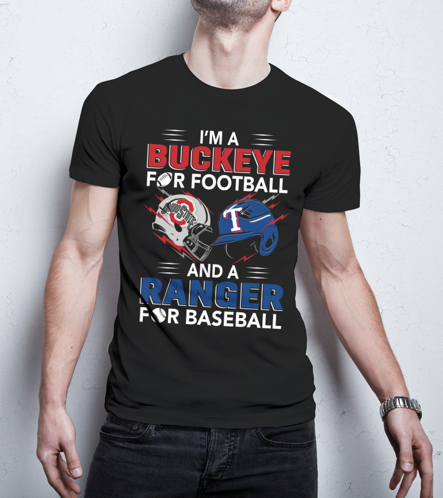 I'm A Buckeye For Football And A Ranger For Baseball T-Shirt