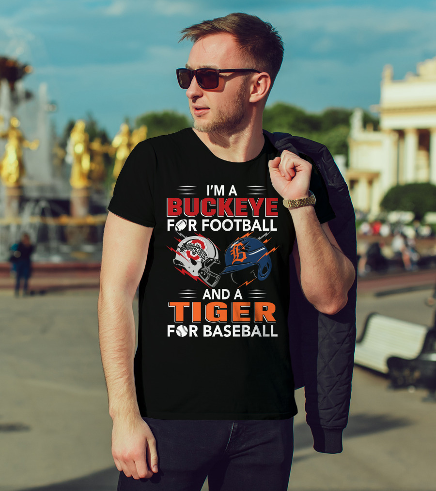 I'm A Buckeye For Football And A Tiger For Baseball T-Shirt