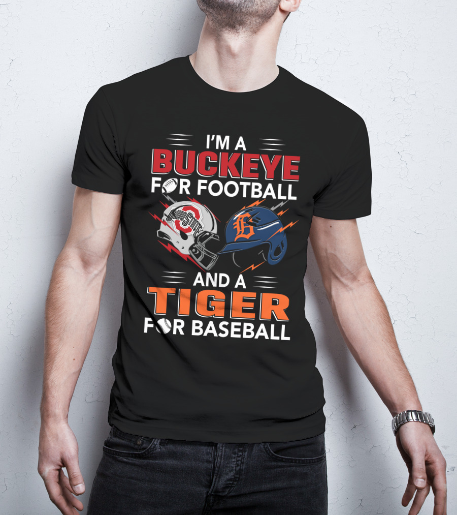 I'm A Buckeye For Football And A Tiger For Baseball T-Shirt